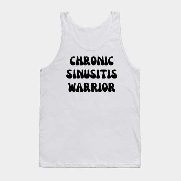 Chronic Sinusitis Warrior Tank Top by Word and Saying